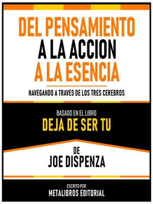 cover image of Del Pensamiento a La Accion a La Esencia--Basado En El Libro Deja De Ser Tu De Joe Dispenza